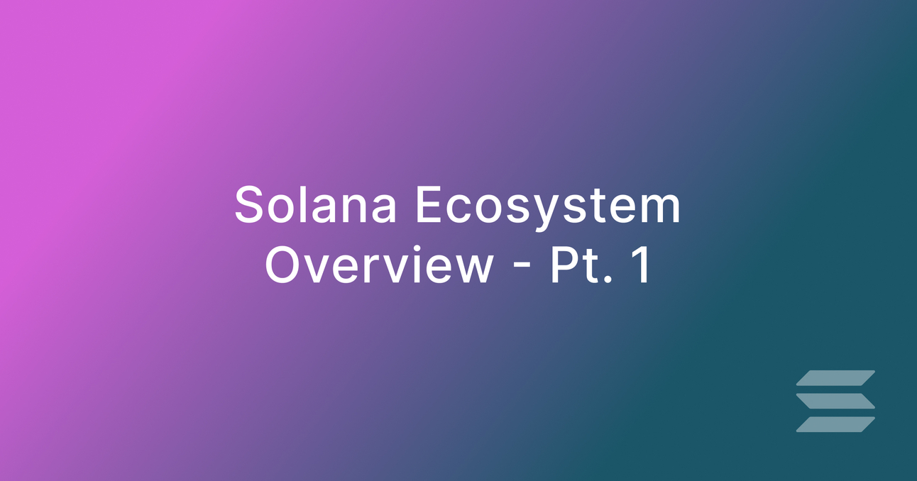 Solana Investment Memo - Pt. 1