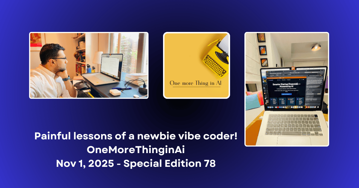 Painful lessons of a newbie vibe coder!