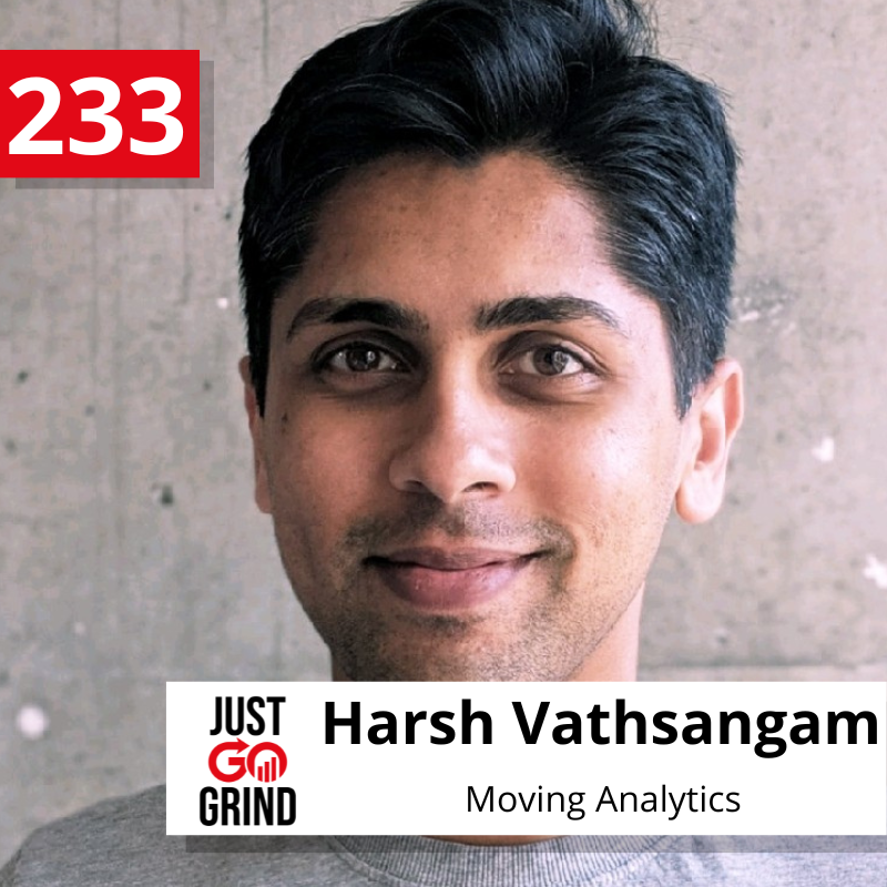 233 Harsh Vathsangam, CoFounder & CEO of Moving Analytics, on