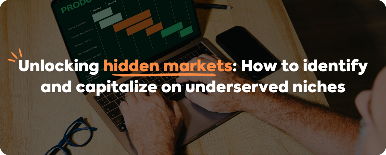 Unlocking hidden markets How to identify and capitalize on underserved(02)