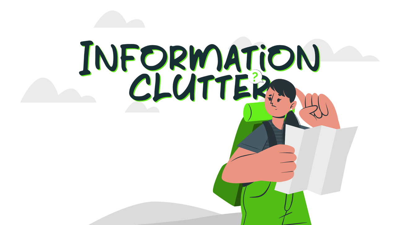 Information Clutter is the worst.
