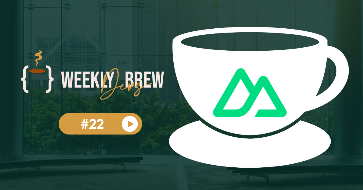 The Weekly Dev's Brew #22 ☕