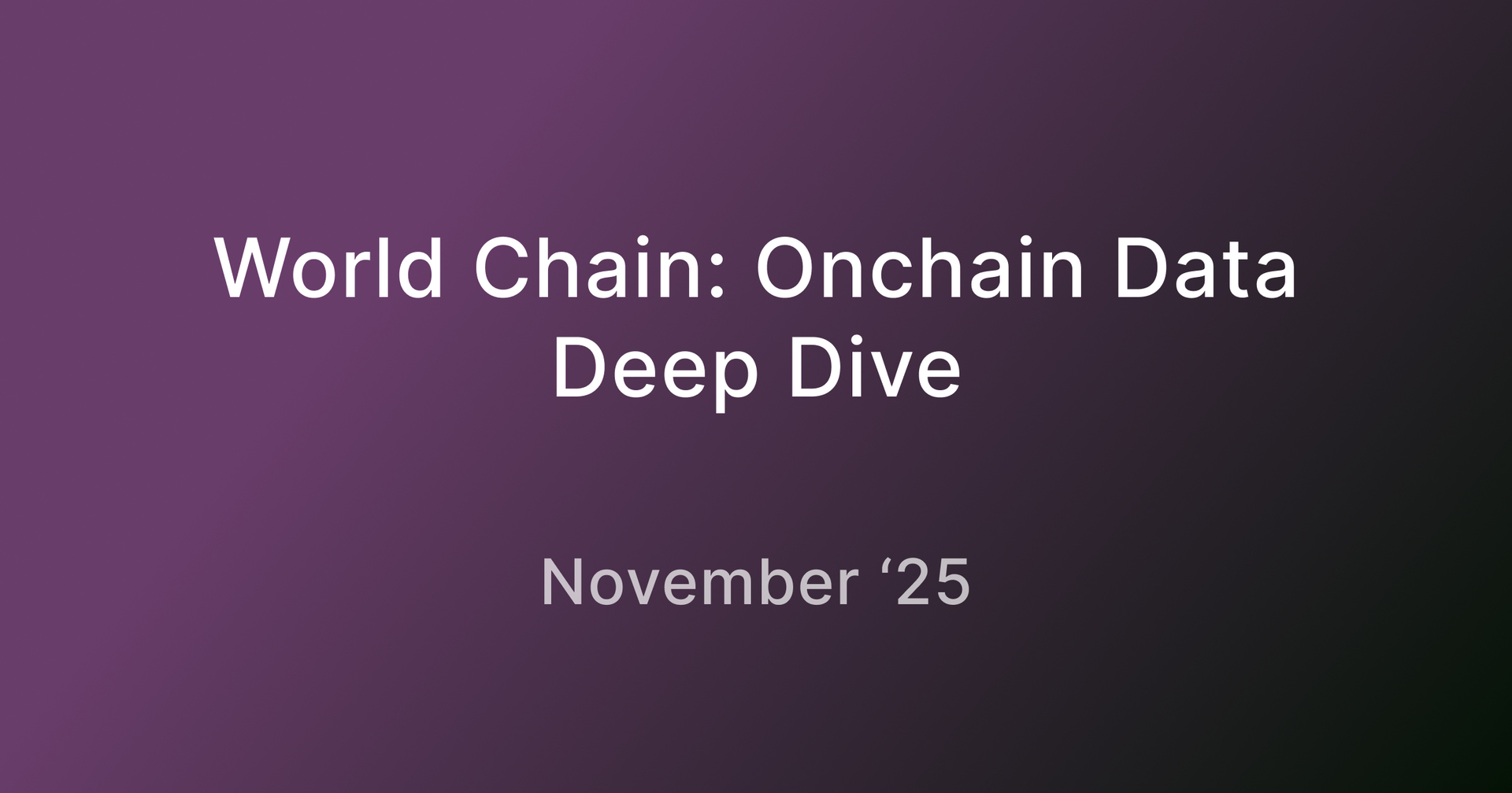 World Chain: Onchain Data Deep Dive
