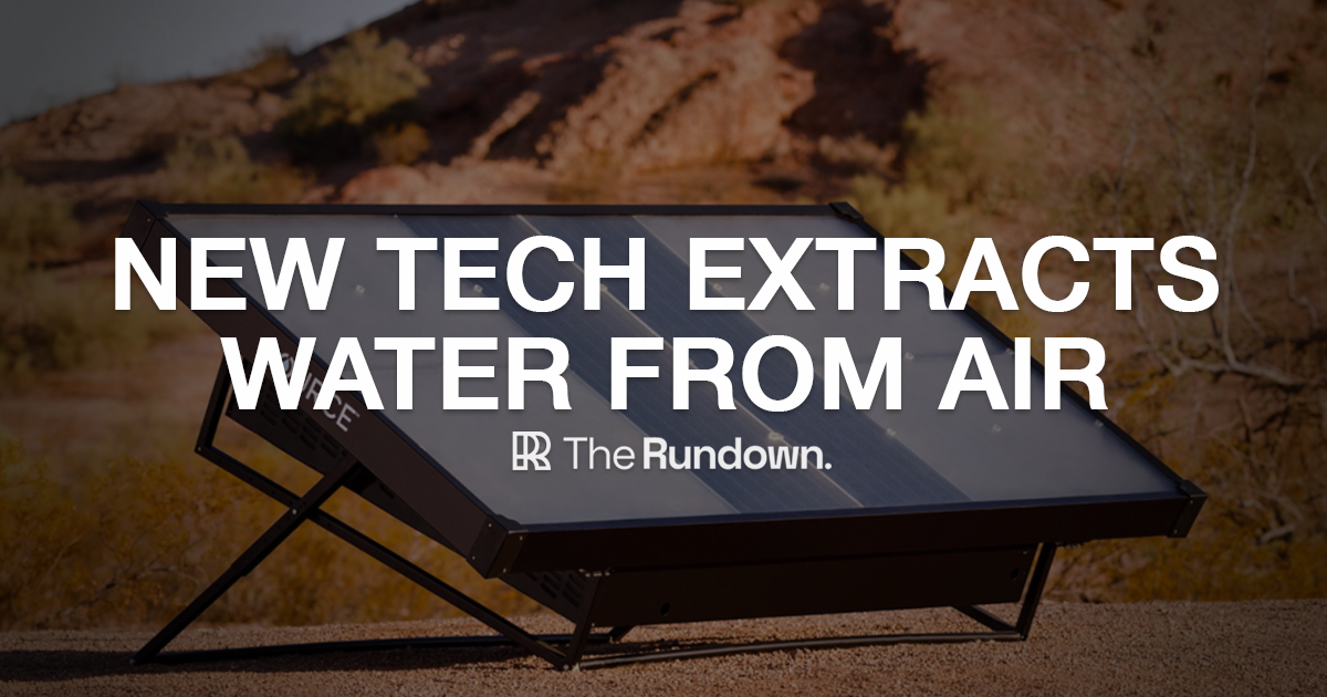 New tech extracts water from thin air!