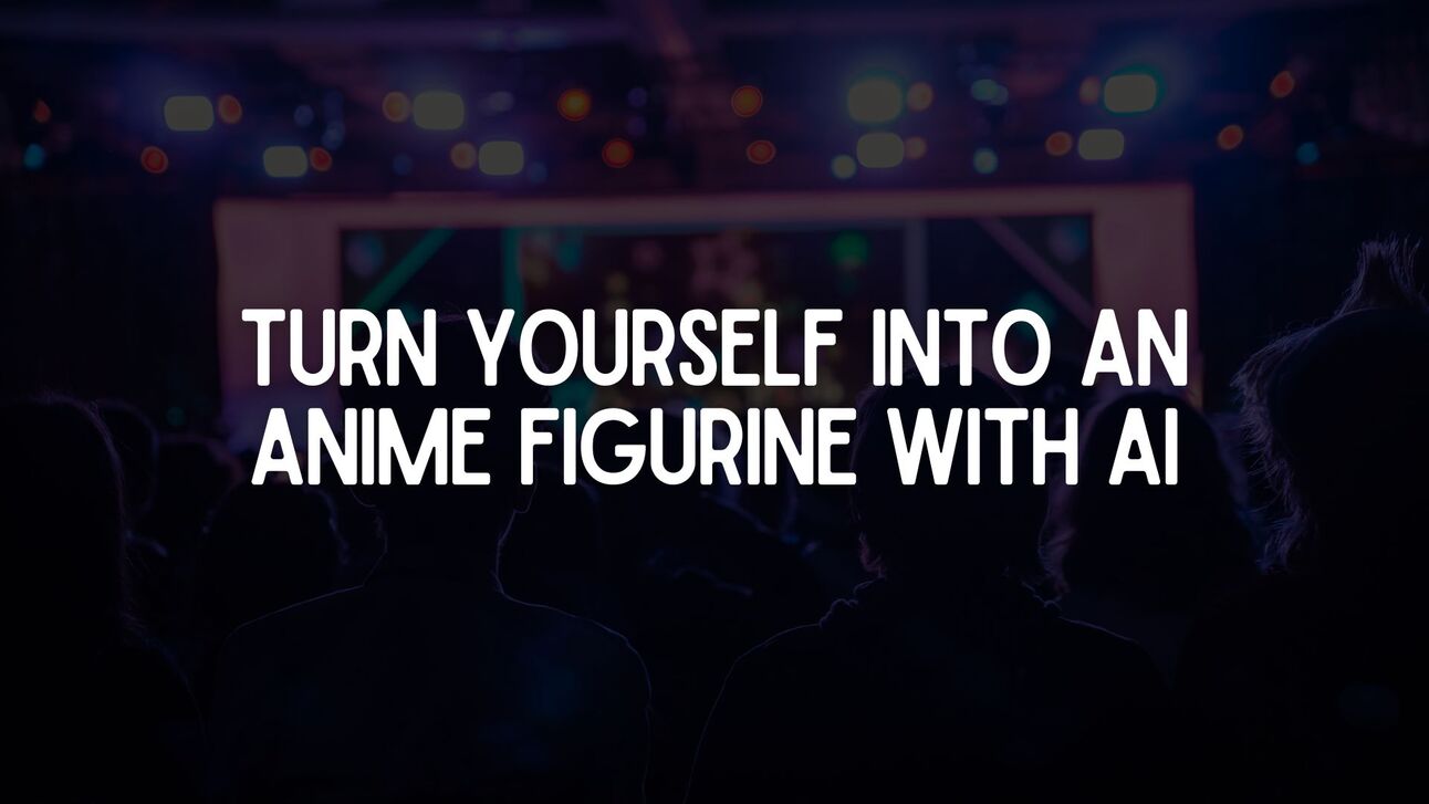 Turn Yourself Into an Anime Figurine with AI