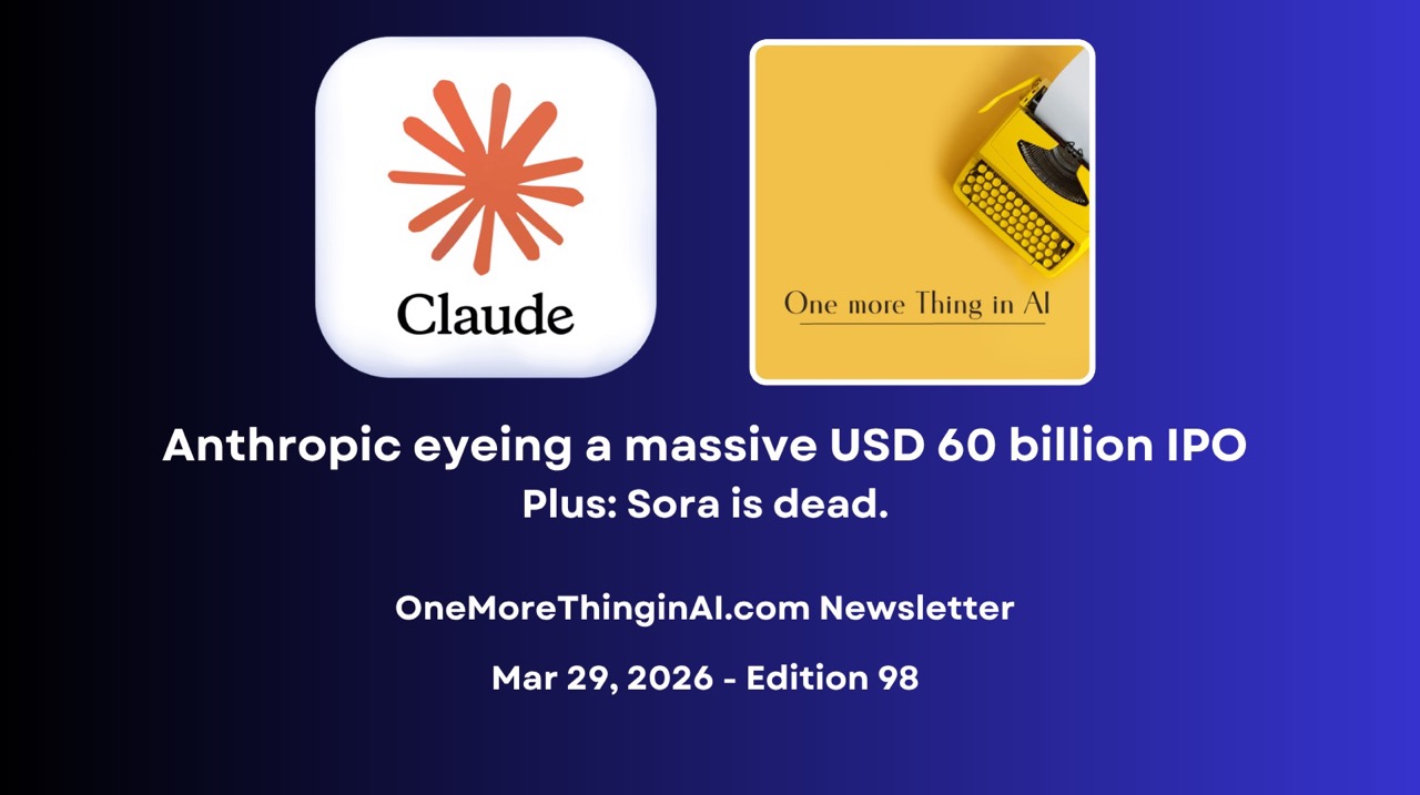 Anthropic eyeing a massive USD 60 billion IPO and Sora is dead.