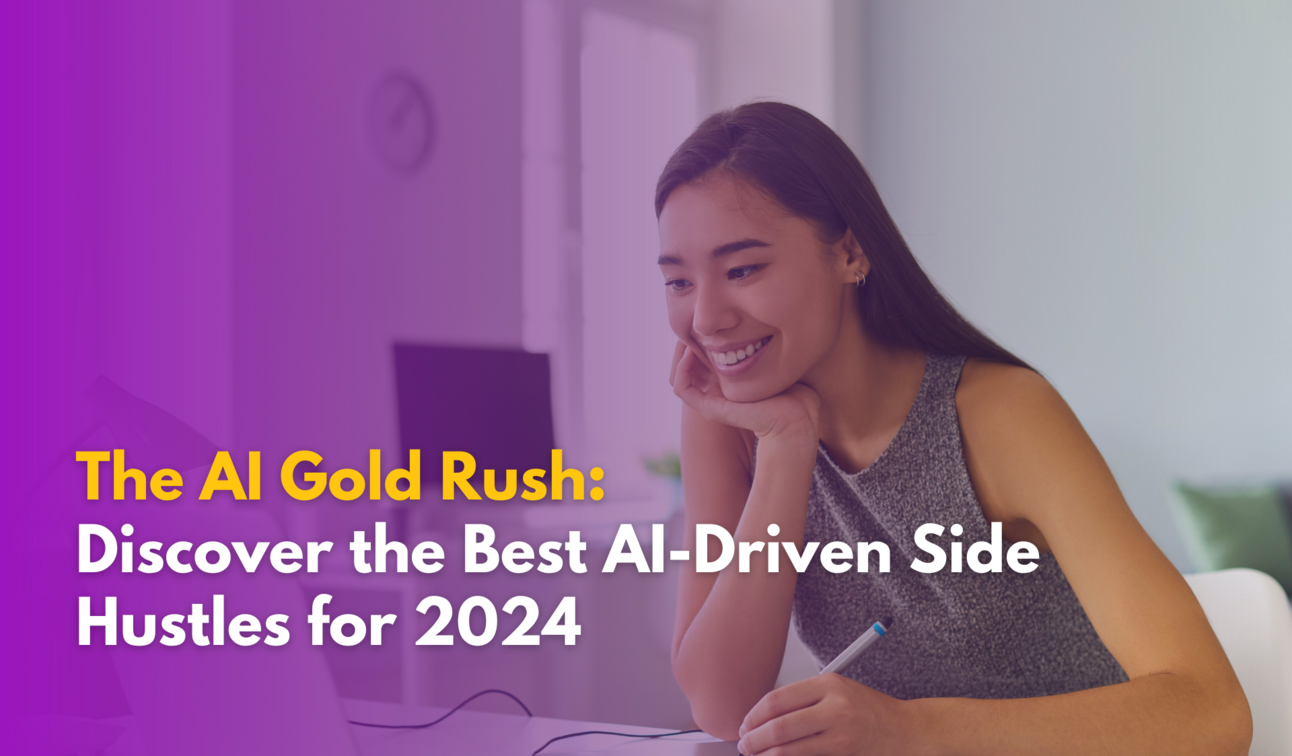 The AI Gold Rush: Discover the Best AI-Driven Side Hustles for 2024