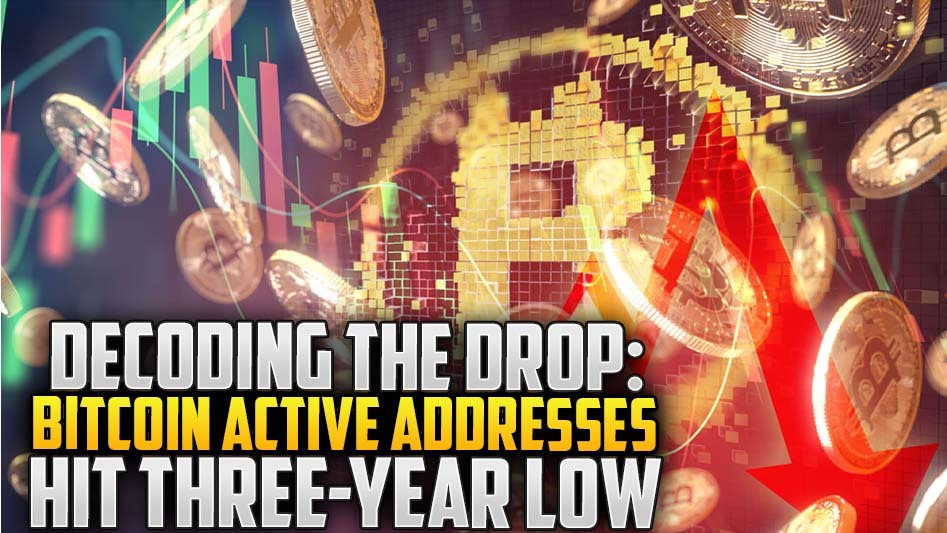 Decoding the Drop: Bitcoin Active Addresses Hit Three-Year Low