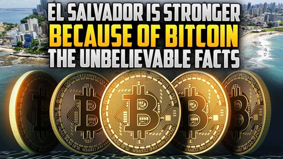 El Salvador Is Stronger Because Of Bitcoin: The Unbelievable Facts