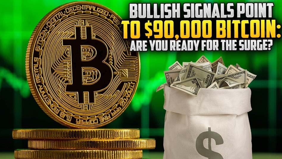 Bullish Signals Point to $90,000 Bitcoin: Are You Ready for the Surge?