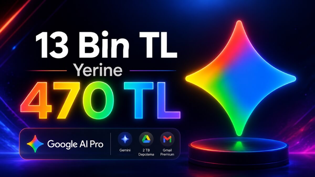 18 Aylık Google AI Pro Aboneliğini 500 TL'ye Almak Mümkün