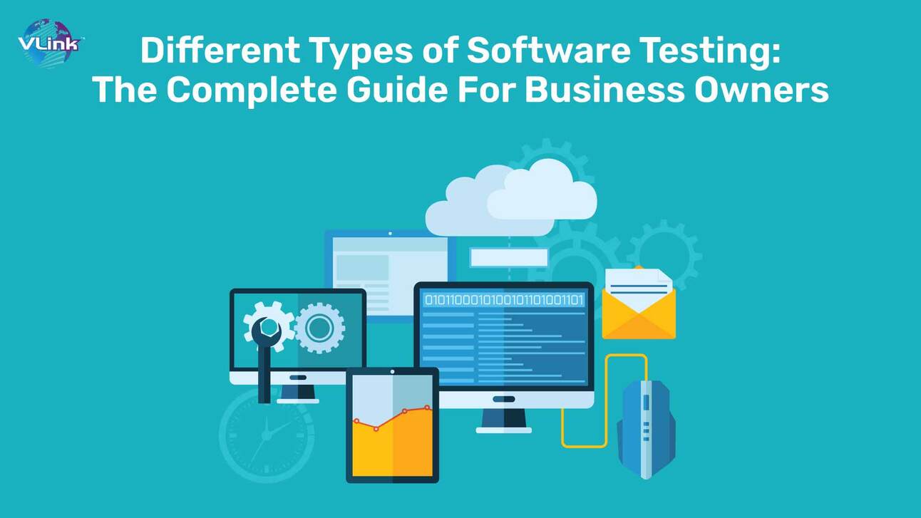Different Types of Software Testing: The Complete Guide For Business Owners