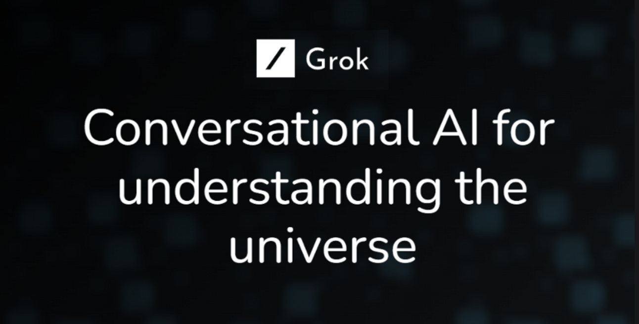Grok! Grok! Grok! The AI model by Elon Musk