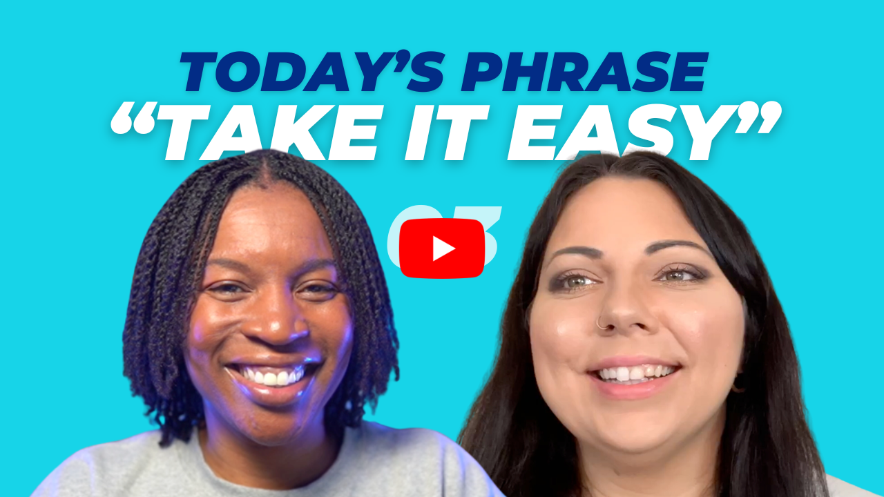 Today's phrase: Take it easy