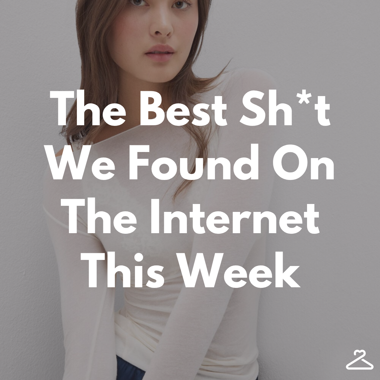 the best sh*t we found this week the best sh*t we found this week