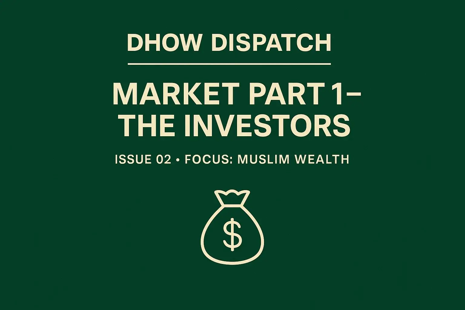 Dhow Dispatch │ Market Part 1 – The Investors