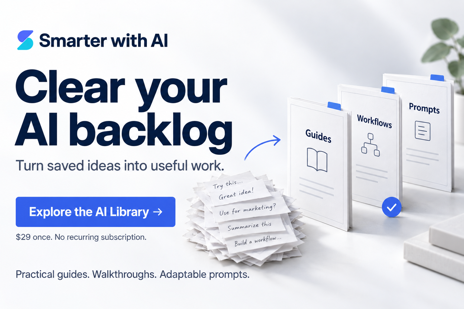 Clear your AI backlog. Turn saved ideas into useful work. Practical guides, walkthroughs and adaptable prompts in the AI Library. $29 once, no recurring subscription.