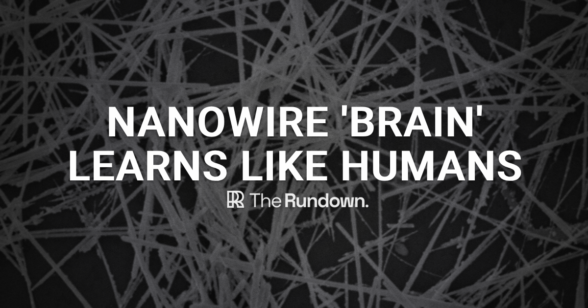 ⚡️ Nanowire 'brain' learns like humans!