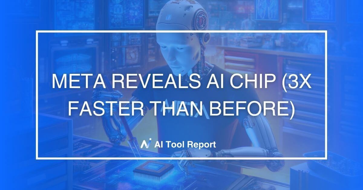 ⏫ Meta reveals new AI chip (3x faster than before)