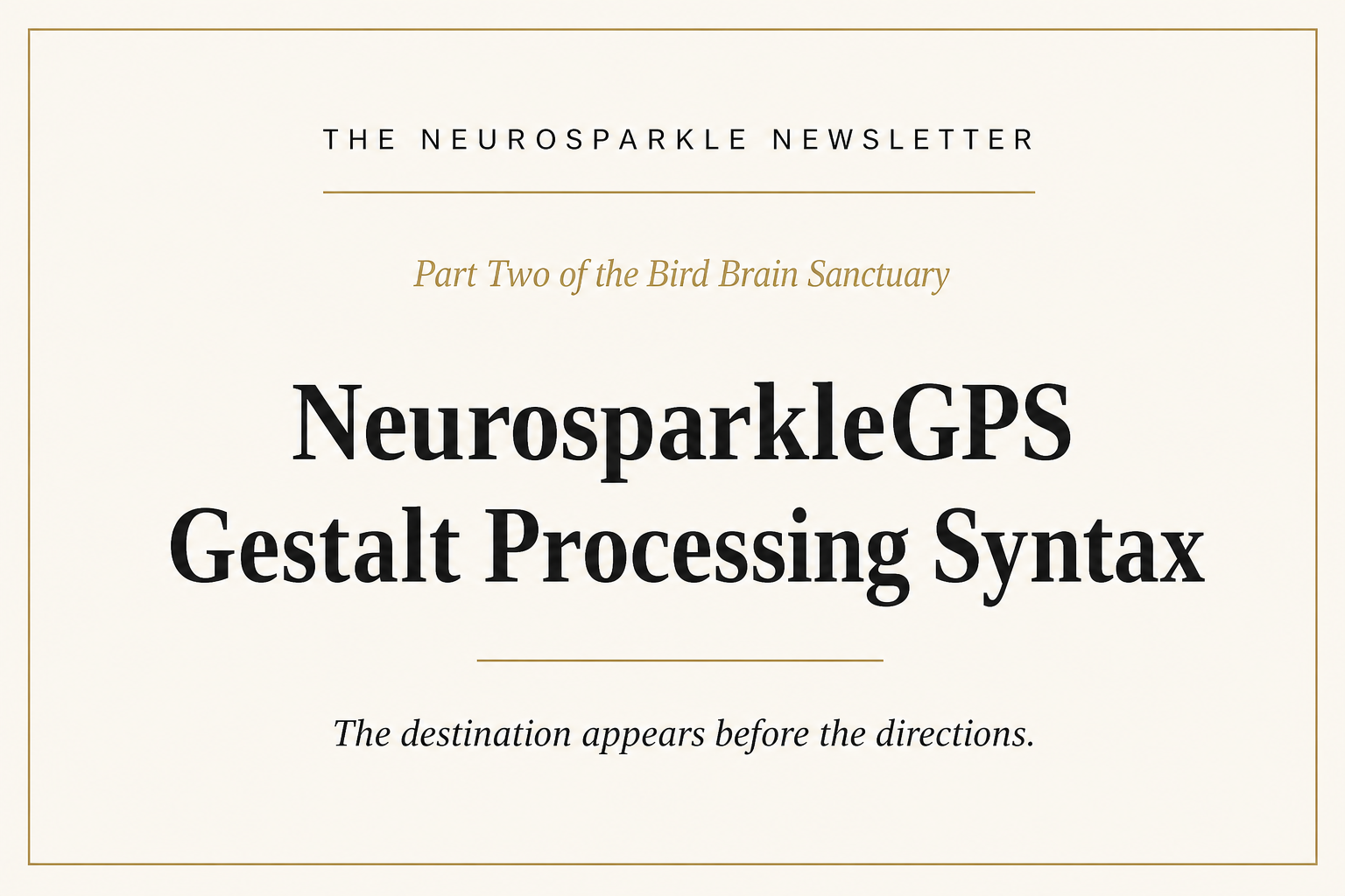 NeurosparkleGPS: When the Destination Appears Without the Directions