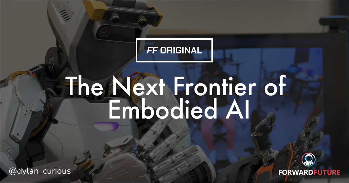 The Next Frontier of Embodied AI: Underreported Breakthroughs | Forward ...