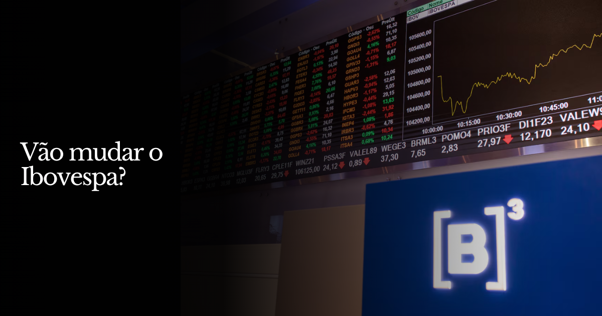 Vão finalmente mudar o Ibovespa?