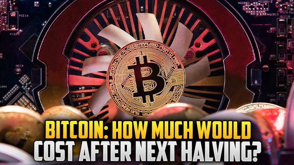 Bitcoin: How Much Would Cost After Next Halving?
