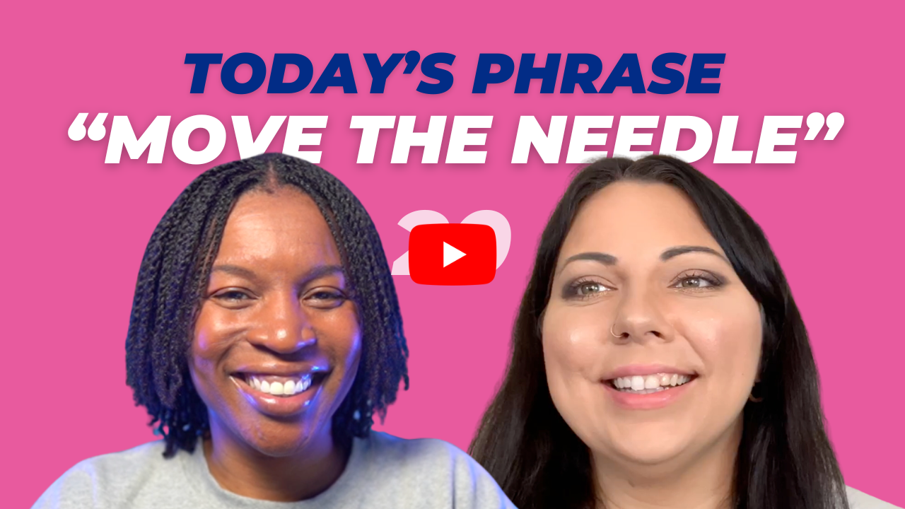 Today's phrase: Move the needle