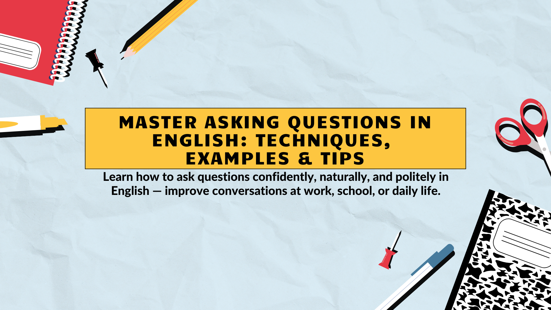 To Ask Example Master Asking Questions in English: Techniques, Examples & Tips