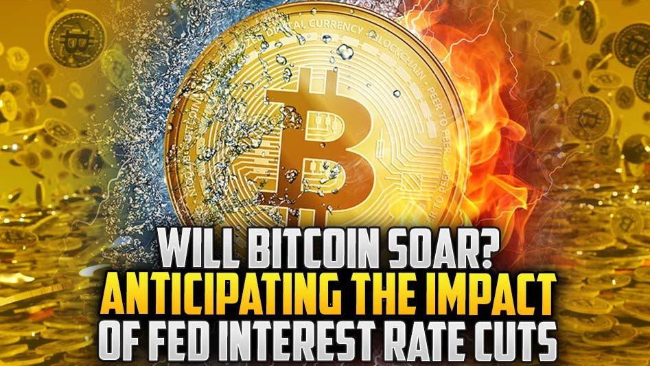 Will Bitcoin Soar? Anticipating the Impact of Fed Interest Rate Cuts