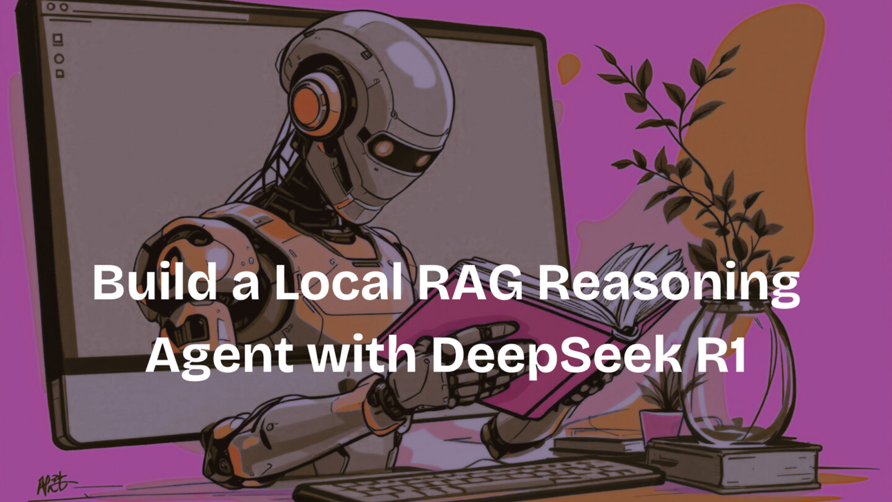 Build a Local RAG Reasoning Agent with DeepSeek R1