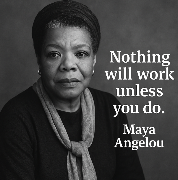 Maya Angelou on Doing the Work