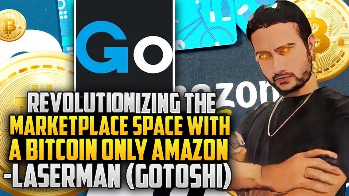 Revolutionising The Marketplace Space With A Bitcoin Only Amazon- Laseman (GoToshi)