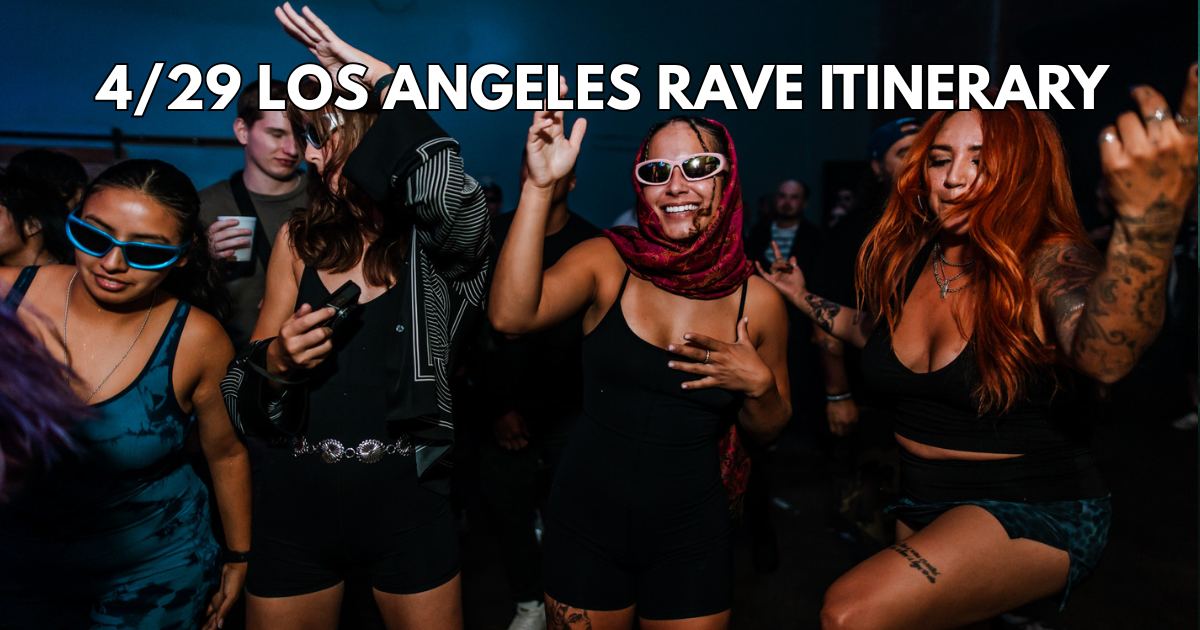 La Coliseum Rave 4/29 Los Angeles Rave Itinerary