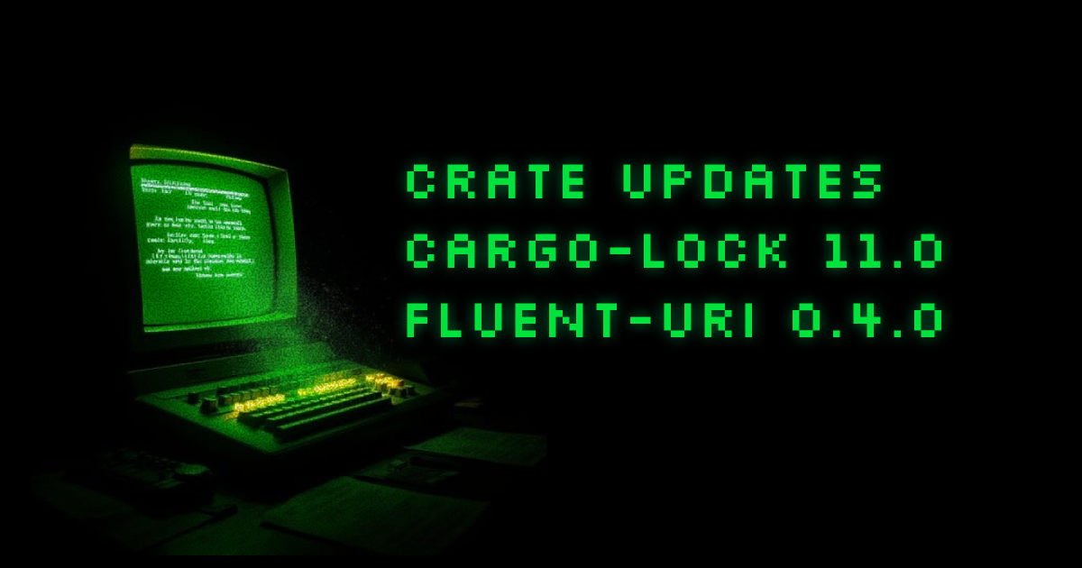 Crate updates: Cargo-lock v11 hardens supply chain security analysis