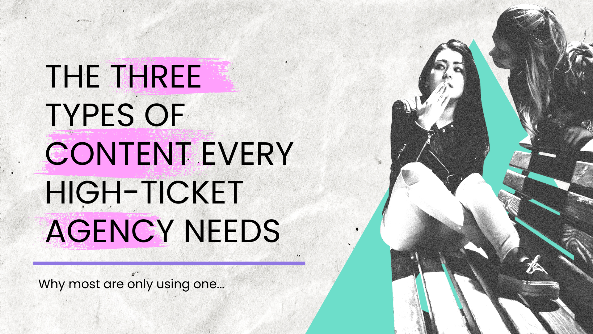 The Three Types of Content Every High-Ticket Agency Needs