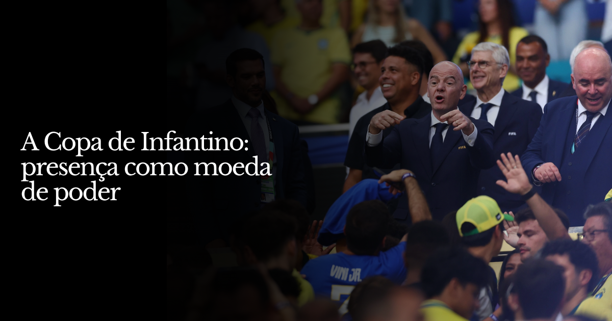 A Copa de Infantino: presença como moeda de poder