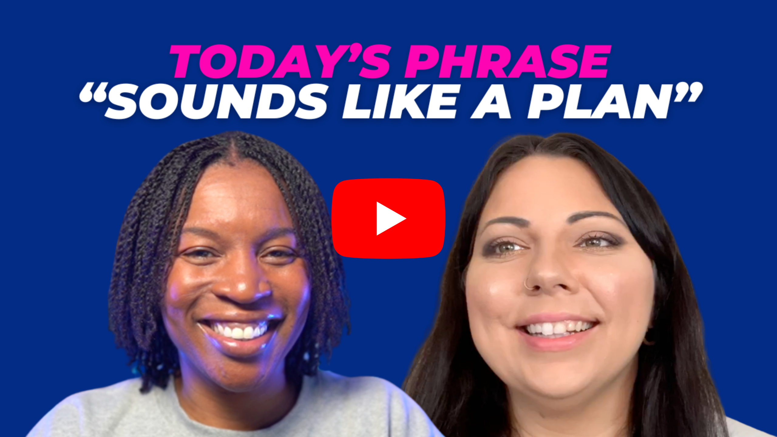 Today's phrase: Sounds like a plan