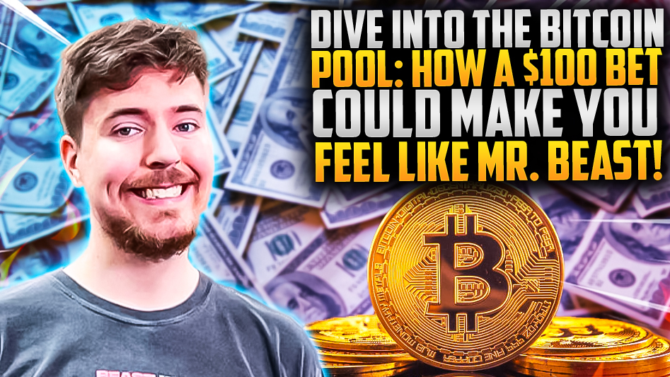 Dive into the Bitcoin Pool: How a $100 Bet Could Make You Feel Like Mr. Beast!