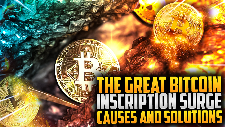 The Great Bitcoin Inscription Surge: Causes and Solutions