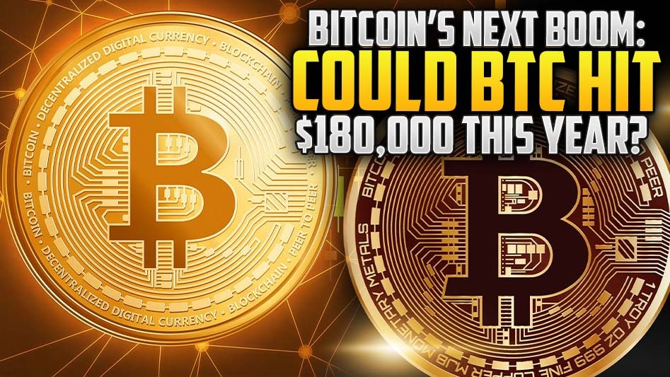 Bitcoin’s Next Boom: Could BTC Hit $180,000 This Year?