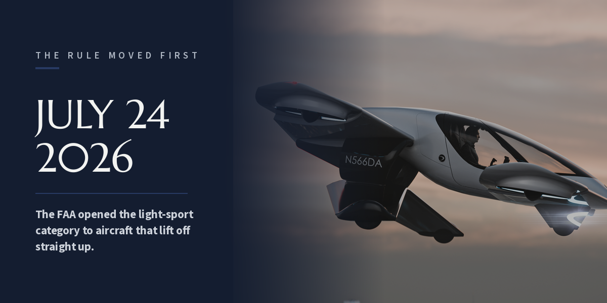 The rule moved first. July 24, 2026: the FAA opened the light-sport category to aircraft that lift off straight up.