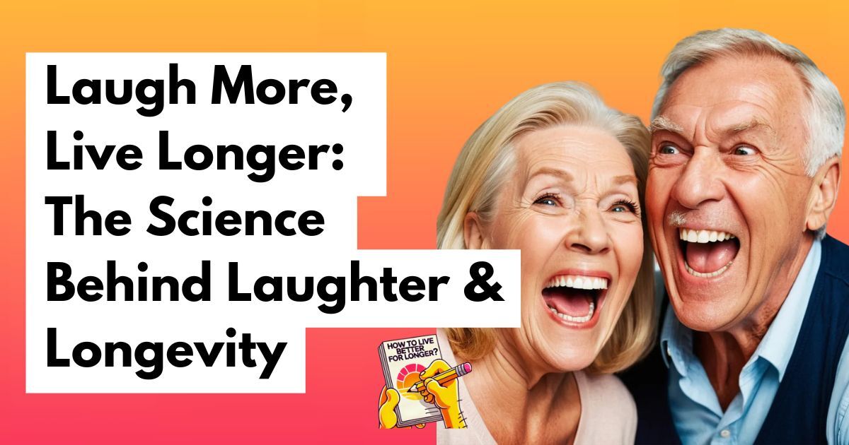 Laughter Longevity How Humor Improves Your Health Extends Life