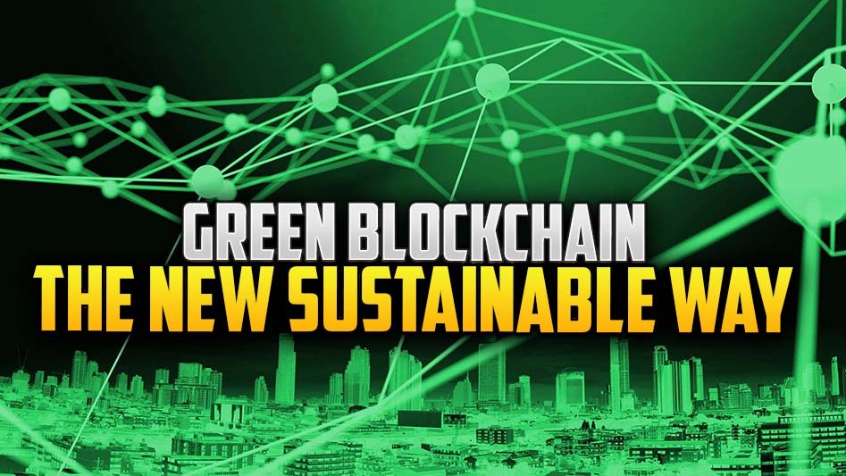 Green Blockchain - The New Sustainable Way