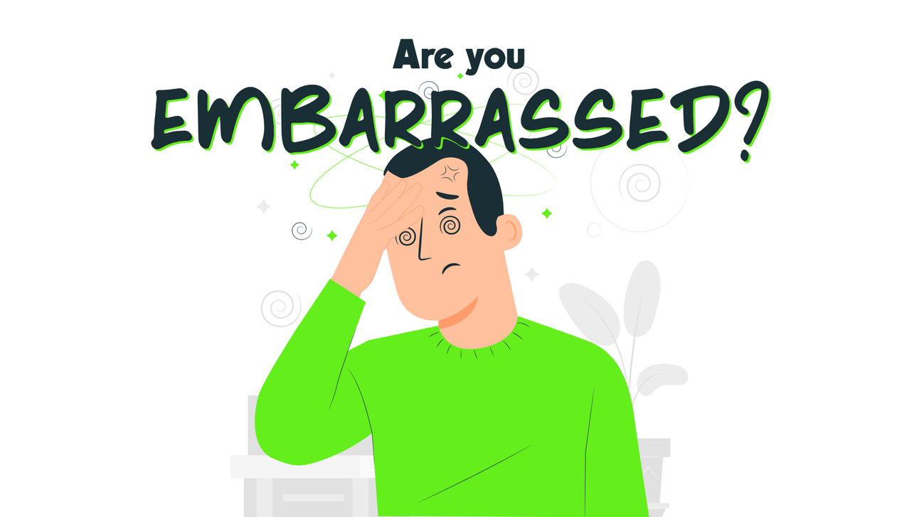 Are you embarrassed?