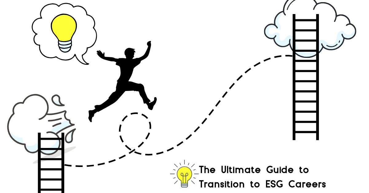 The Ultimate Guide to Transition to ESG Careers
