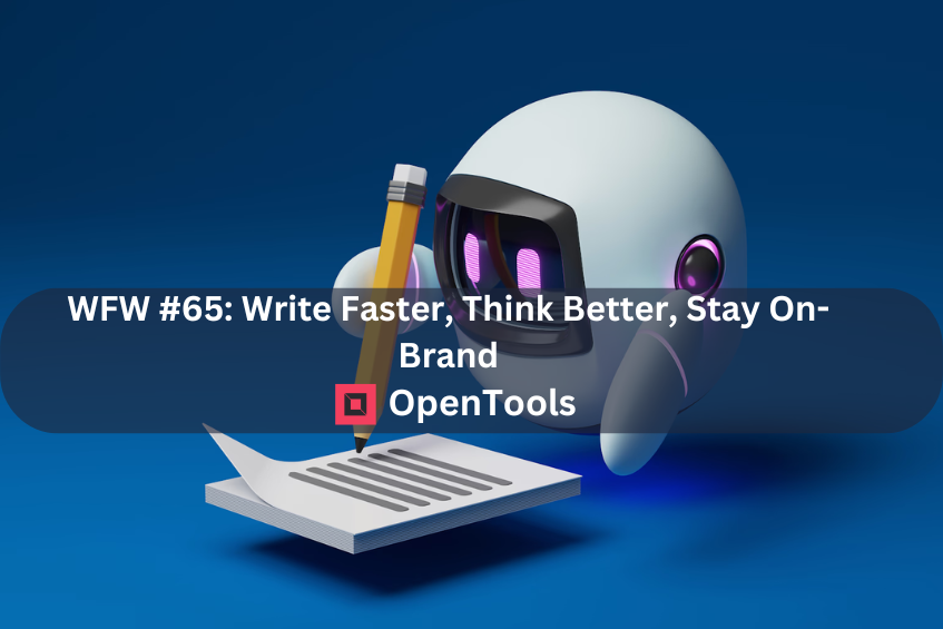 WFW #65: Write Faster, Think Better, Stay On-Brand