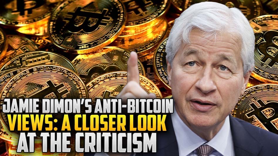 Jamie Dimon’s Anti-Bitcoin Views: A Closer Look at the Criticism