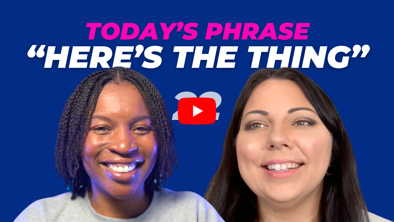 Today's phrase: Here's the thing