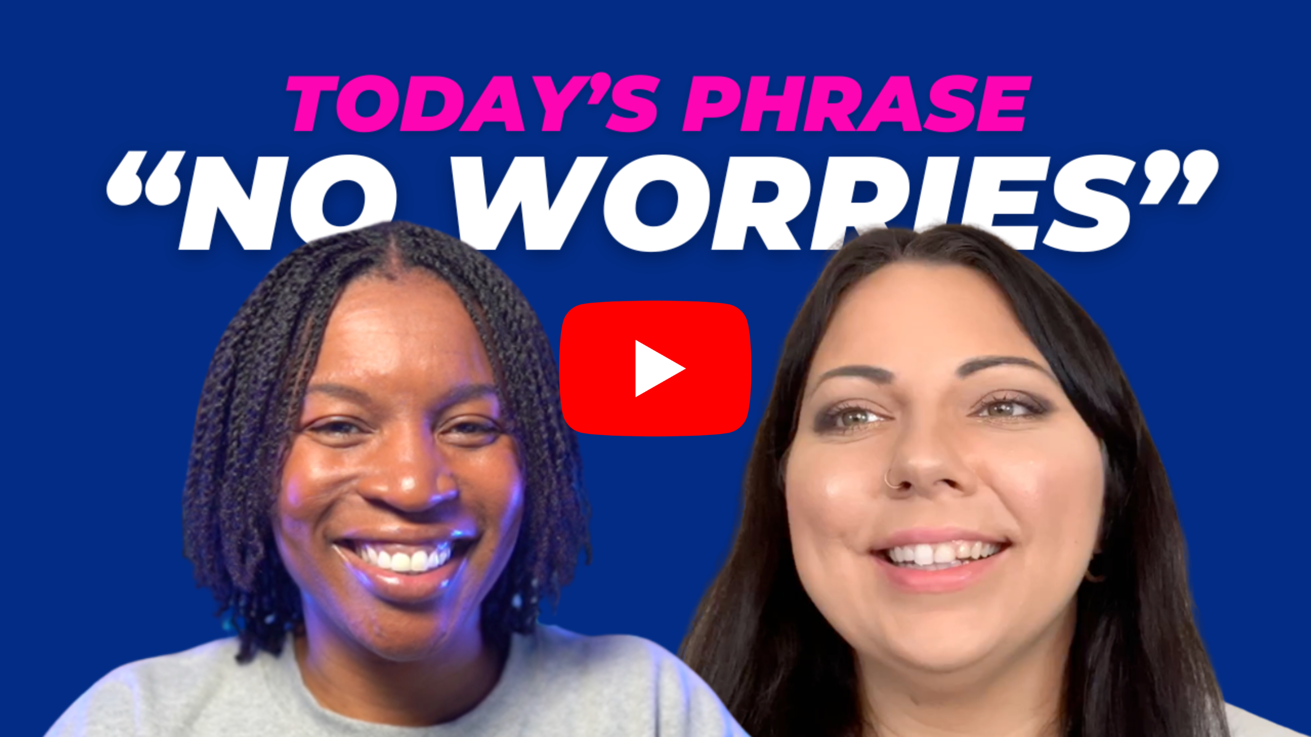 Today's phrase: No worries